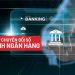 Chuyển đổi số trong ngân hàng thúc đẩy để phát triển